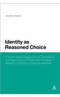 Identity as Reasoned Choice: A South Asian Perspective on the Reach and Resources of Public and Practical Reason in Shaping Individual Identities