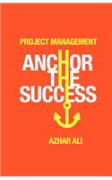 Project Management Anchor the Success