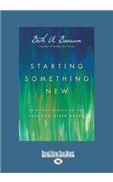 Starting Something New: Spiritual Direction for Your God-Given Dream (Large Print 16pt)