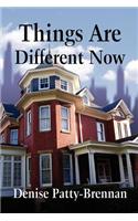 Things Are Different Now