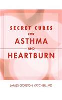 Secret Cures For Asthma and Heartburn