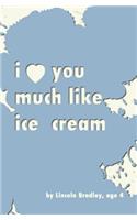 I Love You Much Like Ice Cream