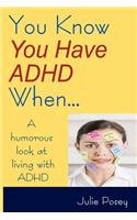 You Know You Have ADHD When...