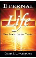 Eternal Life Our Identity in Christ
