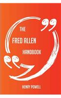 The Fred Allen Handbook - Everything You Need To Know About Fred Allen