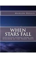 When Stars Fall: Collected Stories from the Kingdom of the Three Trees