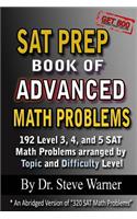 SAT Prep Book of Advanced Math Problems: 192 Level 3, 4 and 5 SAT Math Problems Arranged By Topic And Difficulty Level(English)