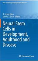 Neural Stem Cells in Development, Adulthood and Disease