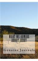What We Admire About Jerry