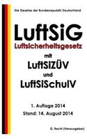 Luftsicherheitsgesetz (LuftSiG) mit LuftSiZÜV und LuftSiSchulV: (German)