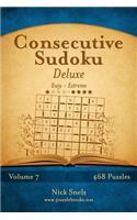 Consecutive Sudoku Deluxe - Easy to Extreme - Volume 7 - 468 Logic Puzzles