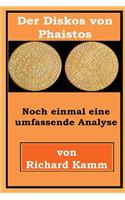 Der Diskos von Phaistos: Noch einmal eine umfassende Analyse