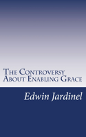 Controversy About Enabling Grace