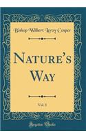 Nature's Way, Vol. 1 (Classic Reprint)