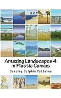 Amazing Landscapes 4: in Plastic Canvas