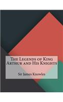 Legends of King Arthur and His Knights