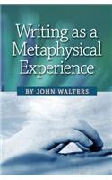Writing as a Metaphysical Experience