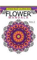 Flower Mandala Volume 2: A Stress Relief Coloring Books Relaxation Stress Relief & Art Color Therapy