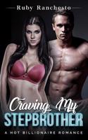 Craving My Stepbrother: A Hot Billionaire Romance