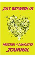 Just Between Us Mother & Daughter Journal: Journal Your Relationship