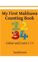 My First Makhuwa Counting Book: Colour and Learn 1 2 3(Makhuwa Kasahorow)
