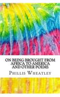 On Being Brought from Africa to America and Other Poems: Includes MLA Style Citations for Scholarly Secondary Sources, Peer-Reviewed Journal Articles and Critical Essays (Squid Ink Classics)