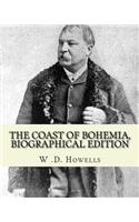 coast of Bohemia By: W .D. Howells (Biographical edition): William Dean Howells ( March 1, 1837 - May 11, 1920) was an American realist novelist, literary critic, and pl