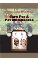 Care for a Pet Chimpanzee