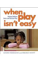 When Play Isn?t Easy