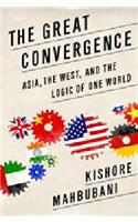 The Great Convergence (Intl PB Ed): Asia, the West, and the Logic of One World