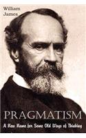 Pragmatism, A New Name for Some Old Ways of Thinking: (English)