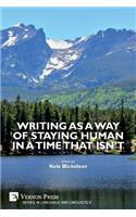 Writing as a Way of Staying Human in a Time that Isn't