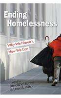 Ending Homelessness: Why We Haven't, How We Can