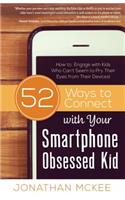 52 Ways to Connect with Your Smartphone Obsessed Kid