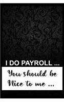 I Do Payroll, You Should Be Nice To Me...