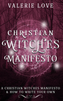 Christian Witches Manifesto: A Christian Witches Manifesto & How to Write Your Own