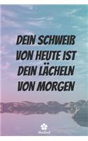 Dein Schweiß Von Heute Ist Dein Lächeln Von Morgen
