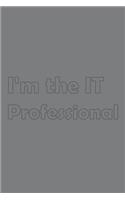 I'm the IT Professional