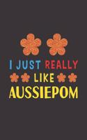 I Just Really Like Aussiepom