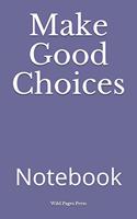 Make Good Choices