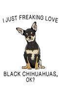 I Just Freaking Love Chihuahuas Ok?
