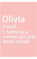 Olivia Same as a normal girl just much cooler Notebook Gift, notebook for writing, Personalized Olivia Name Gift Idea Notebook