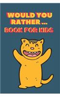 Would You Rather ... Book For Kids