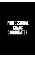 Professional Chaos Coordinator Notebook: Notebook 100 pages blank lined journal Funny office notebook gift for Colleague, Funny Gift for Coworker. Novelty Gag Notebook, Journal. Ideal For S