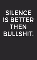 Silence Is Better Then Bullshit