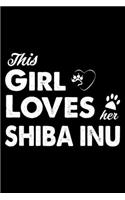 This Girl Loves Her Shiba Inu: Cute Shiba Inu Lined journal Notebook, Great Accessories & Gift Idea for Shiba Inu Owner & Lover. Lined journal Notebook With An Inspirational Quote