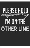 Please Hold I'm on the other Line