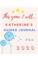 This Year I Will Katherine's 2020 Guided Journal: 2020 New Year Planner Goal Journal Gift for Katherine / Notebook / Diary / Unique Greeting Card Alternative