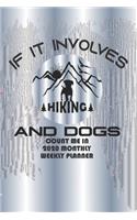 If It Involves Hiking And Dogs Count Me In: Hiking Journal Notebook, Perfect Hiking Gifts 6" x 9" Travel Size