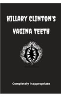 Hillary Clinton's Vagina Teeth: Funny Novelty Gift - Small Lined Notebook (6" x 9")